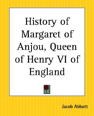 History of Margaret of Anjou, Queen of Henry VI of England