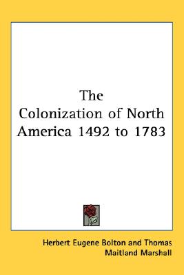 The Colonization of North America 1492 to 1783