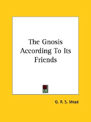 The Gnosis According To Its Friends
