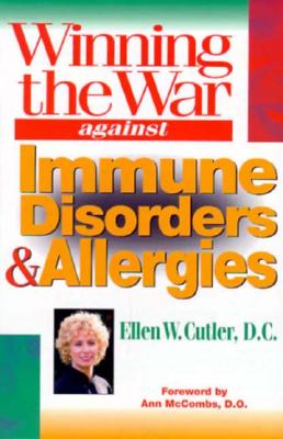 Winning the War Against Immune Disorders & Allergies: A Drug-Free Cure for Allergy Sufferers