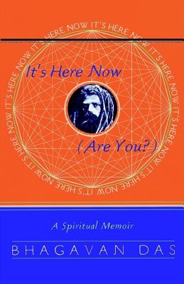 It's Here Now (Are You): A Spiritual Memoir