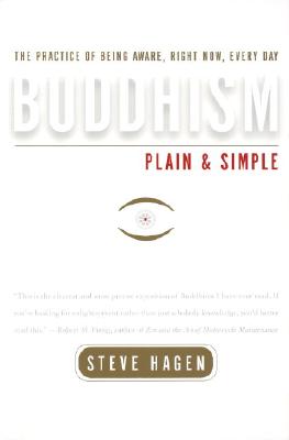Buddhism Plain and Simple: The Practice of Being Aware, Right Now, Every Day