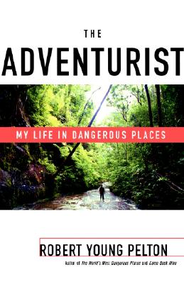 Adventurist: My Life in Dangerous Places