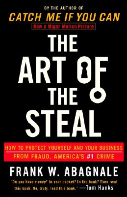 Image for The Art of the Steal: How to Protect Yourself and Your Business from Fraud, America's #1 Crime