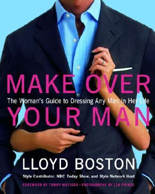 Image for Make Over Your Man: The Woman's Guide to Dressing Any Man in Her Life