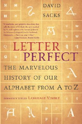 Letter Perfect: The Marvelous History of Our Alphabet from A to Z
