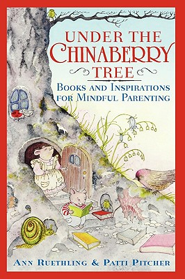 Under the Chinaberry Tree: Books and Inspirations for Mindful Parenting