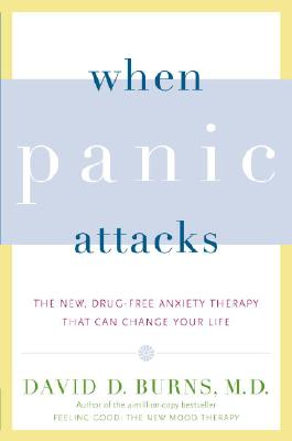 Image for When Panic Attacks  The New, Drug-Free Anxiety Therapy That Can Change Your Life