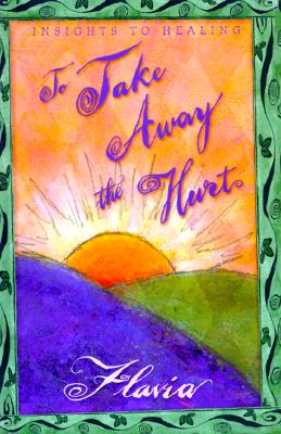 To Take Away the Hurt: Insights into Healing