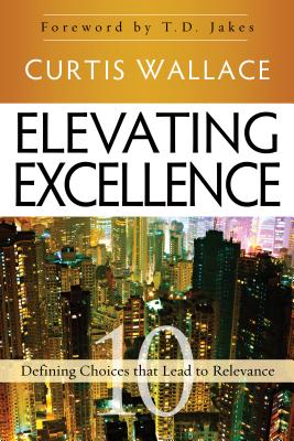 Elevating Excellence: 10 Defining Choices that Lead to Relevance