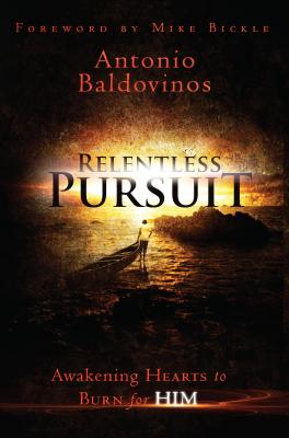 Image for Relentless Pursuit: Awakening Hearts to Burn for Him