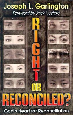 Right or Reconciled ; Right or Reconciled God S Heart for Reconciliation