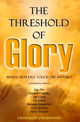 The Threshold of Glory; The Threshold of Glory Where Mortals Touch the Invisible