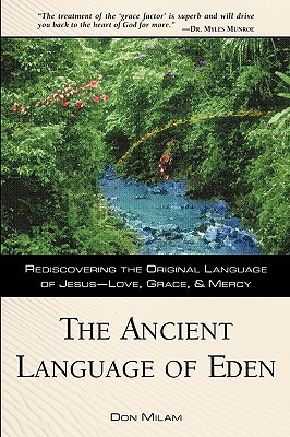 The Ancient Language of Eden: Rediscovering the Original Language of Jesus: Love, Grace, and Mercy