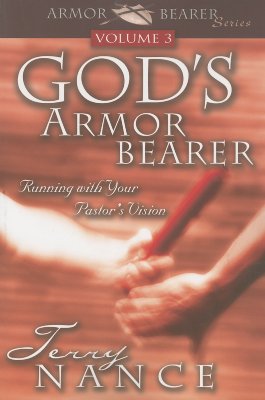 God's Armorbearer: Running With Your Pastor's Vision Volume 3 (Armor Bearer)