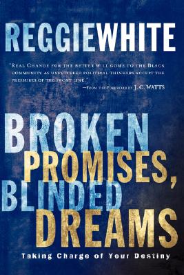 Broken Promises, Blinded Dreams: Taking Charge of Your Destiny