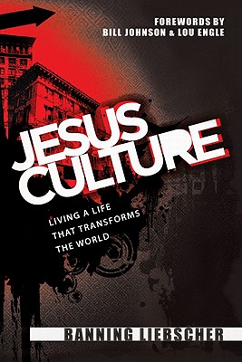 Image for Jesus Culture: Living a Life That Transforms the World Jesus Culture: Living a Life That Transforms the World