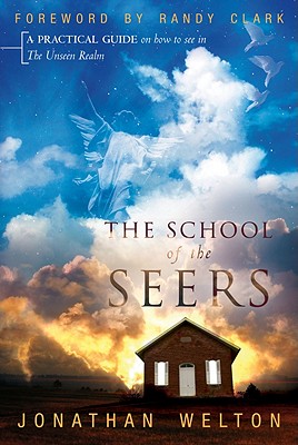The School of the Seers: A Practical Guide on How to See in The Unseen Realm