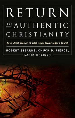Return to Authentic Christianity: An In-Depth Look at 12 Vital Issues Facing Today's Church