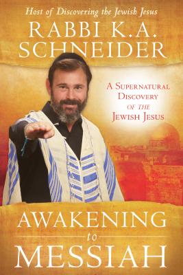 Image for Awakening to Messiah: A Supernatural Discovery of the Jewish Jesus Awakening to Messiah: A Supernatural Discovery of the Jewish Jesus