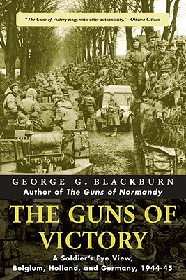 Image for The Guns of Victory; a Soldier's Eye View, Belgium, Holland, and Germany, 1944-45