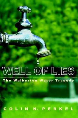 Image for Well of Lies: The Walkerton Water Tragedy Well of Lies: The Walkerton Water Tragedy