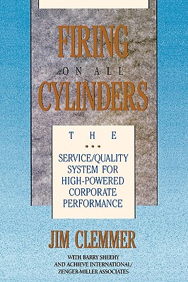 Firing on All Cylinders: The Service/Quality System for High-Powered Corporate Performance