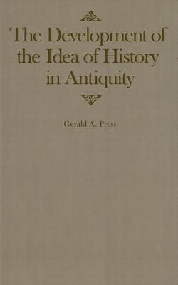 THE DEVELOPMENT OF THE IDEA OF HISTORY IN ANTIQUITY