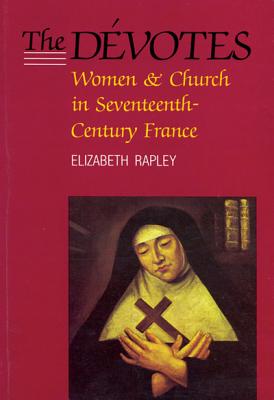 The Dvotes: Women and Church in Seventeenth-Century France (Volume 4) (McGill-Queen's Studies in the History of Religion)