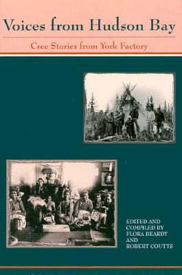Voices from Hudson Bay: Cree Stories from York Factory (Rupert's Land Record Society Series)