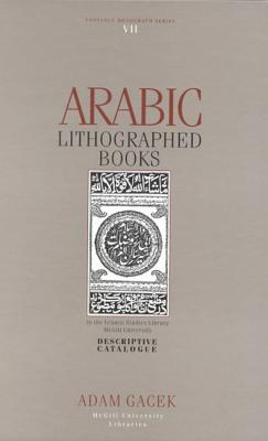 Arabic Lithographed Books: In the Islamic Studies Library, McGill University (Volume 7) (Fontanus Monograph Series)