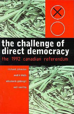 The Challenge of Direct Democracy: The 1992 Canadian Referendum