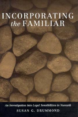 Image for Incorporating the Familiar: An Investigation into Legal Sensibilities in Nunavik