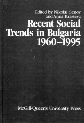 Recent Social Trends in Bulgaria, 1960-1995 (Volume 8) (Comparative Charting of Social Change)