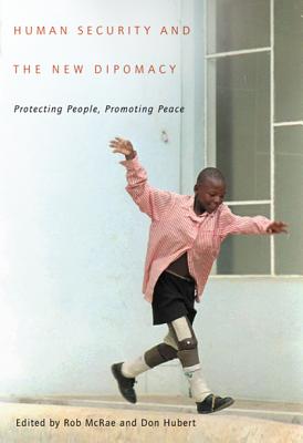 Human Security and the New Diplomacy Protecting People, Promoting Peace