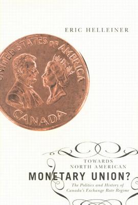 Image for Towards North American Monetary Union?: The Politics and History of Canada's Exchange Rate Regime