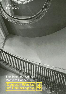 Central Works of Philosophy, Volume 4: The Twentieth Century: Moore to Popper (Volume 4)