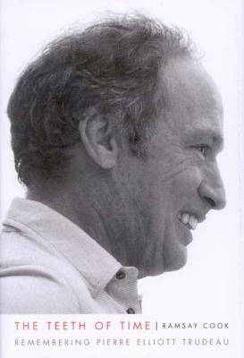 The Teeth of Time: Remembering Pierre Elliott Trudeau (Volume 5) (Footprints Series)