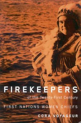 Firekeepers of the Twenty-First Century: First Nations Women Chiefs (Volume 51) (McGill-Queen's Native and Northern Series)