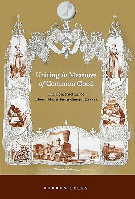 Uniting in Measures of Common Good: The Construction of Liberal Identities in Central Canada