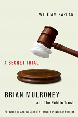 A Secret Trial: Brian Mulroney and the Public Trust