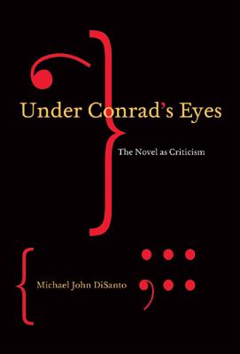 Under Conrad's Eyes: The Novel as Criticism (McGill-Queens Studies in the Hist of Id) (Volume 48)