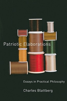 Patriotic Elaborations: Essays in Practical Philosophy