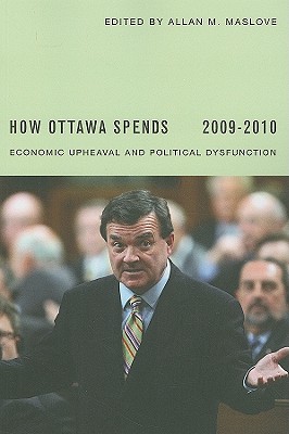 How Ottawa Spends, 2009-2010: Economic Upheaval and Political Dysfunction