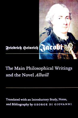 Main Philosophical Writings and the Novel Allwill (Volume 18) (McGill-Queens Studies in the Hist of Id)