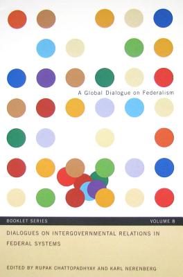 Dialogues on Intergovernmental Relations in Federal Systems (Volume 8) (Global Dialogue on Federalism Series)