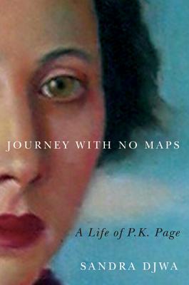 Journey with No Maps: A Life of P.K. Page