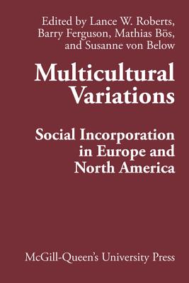 Multicultural Variations: Social Incorporation in Europe and North America (Volume 13) (Comparative Charting of Social Change)
