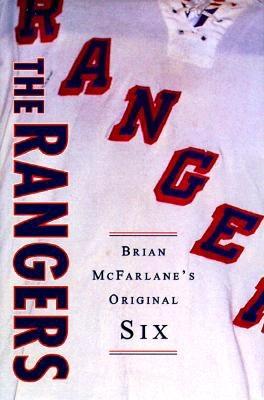 The Rangers (Brian McFarlane Original Six Series)
