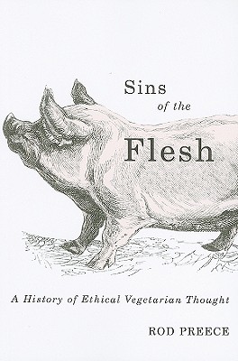 Sins of the Flesh: A History of Ethical Vegetarian Thought